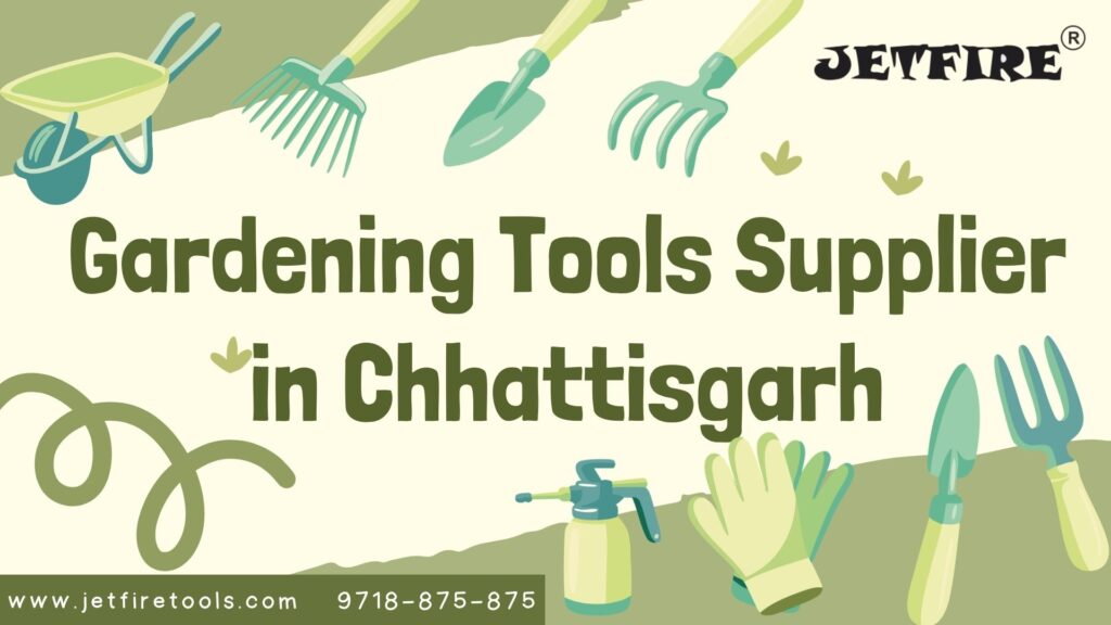 Gardening Tools Supplier in Chhattisgarh | Garden & Horticulture Tools Manufacturer & Wholesaler – JetFire Tools 1 Gardening Tools Supplier in Chhattisgarh