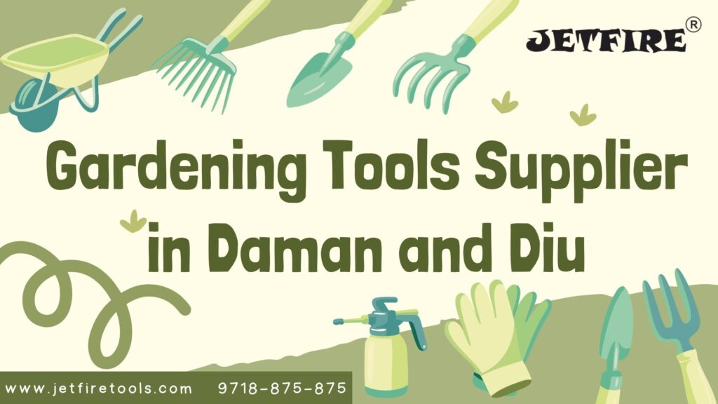 Gardening Tools Supplier in Daman and Diu | Garden & Horticulture Tools Manufacturer & Wholesaler – JetFire Tools India 1 Gardening Tools Supplier in Daman and Diu