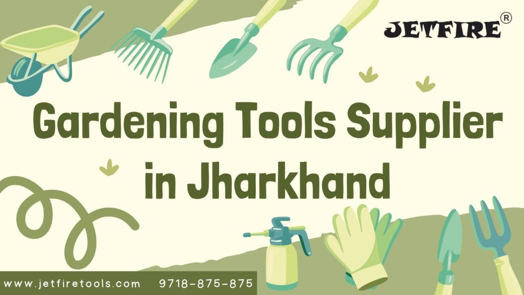 Ultimate Trusted Gardening Tools Supplier in Ranchi | Premium Garden & Horticulture Tools Manufacturer – JetFire Tools 1 Gardening Tools Supplier in Jharkhand