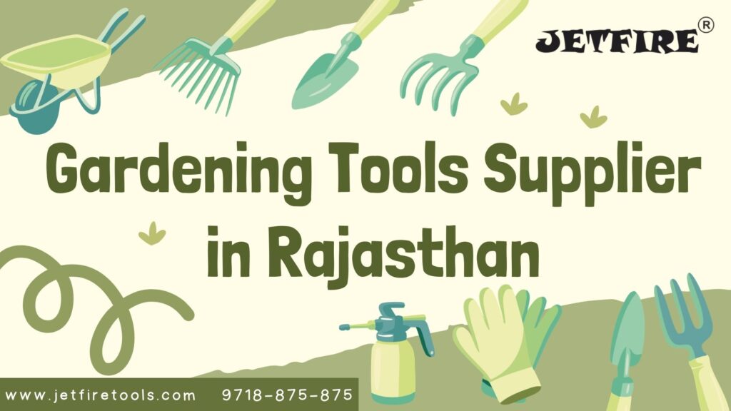 Premium & Most Trusted Gardening Tools Supplier in Jaipur | Reliable Garden Tools Manufacturer & Wholesaler – JetFire Tools 1 Gardening Tools Supplier in Rajasthan