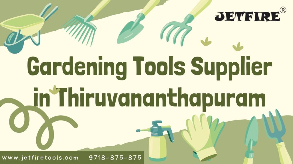 Elite & Most Trusted Gardening Tools Supplier in Thiruvananthapuram | Premium Garden & Horticulture Tools Manufacturer – JetFire Tools 2 Gardening Tools Supplier in Thiruvananthapuram