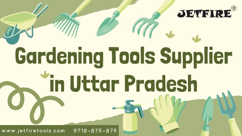 Elite & Trusted Gardening Tools Supplier in Lucknow | Premium Garden Tools Manufacturer & Wholesaler – JetFire Tools 1 Gardening Tools Supplier in Uttar Pradesh