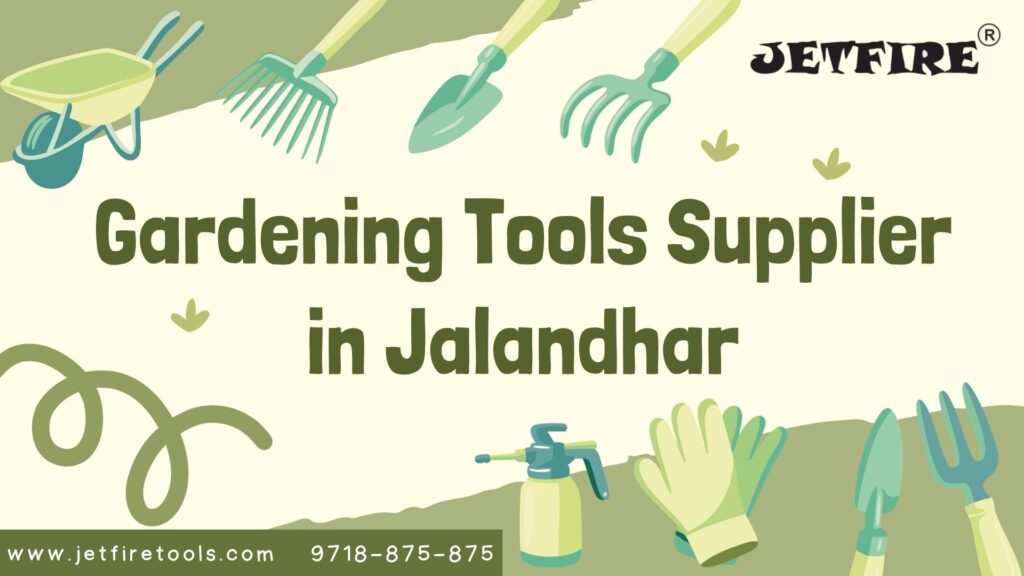 Most Trusted Gardening Tools Supplier in Jalandhar | Heavy-Duty Garden Tools Manufacturer & Wholesaler – JetFire Tools 2 Gardening Tools Supplier in Jalandhar